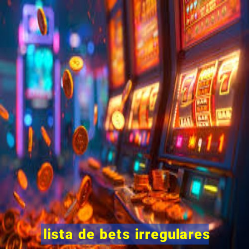 lista de bets irregulares